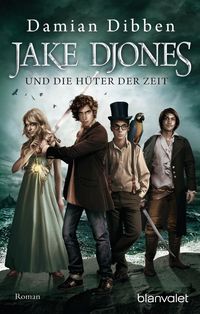Produktbild: Jake Djones und die H&uuml;ter der Zeit / Jake Djones Bd. 1