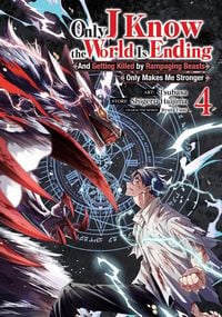 Produktbild: Only I Know the World Is Ending and Getting Killed by Rampaging Beasts Only Makes Me Stronger (Manga) Vol. 4