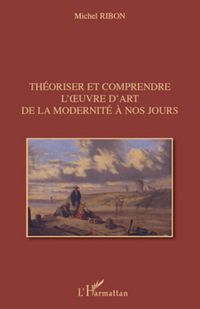 Produktbild: Th&eacute;oriser et comprendre l'&iquest;uvre d'art de la modernit&eacute; &agrave; nos jours