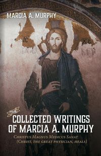 Produktbild: The Collected Writings of Marcia A. Murphy