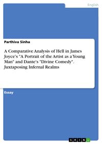 Produktbild: A Comparative Analysis of Hell in James Joyce's "A Portrait of the Artist as a Young Man" and Dante's "Divine Comedy". Juxtaposing Infernal Realms
