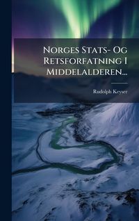 Produktbild: Norges Stats- Og Retsforfatning I Middelalderen...
