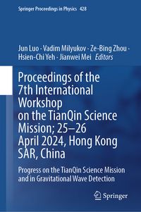 Produktbild: Proceedings of the 7th International Workshop on the TianQin Science Mission; 25&ndash;26 April 2024, Hong Kong SAR, China