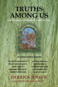 Bild vom Artikel Truths Among Us: Conversations on Building a New Culture vom Autor Derrick Jensen