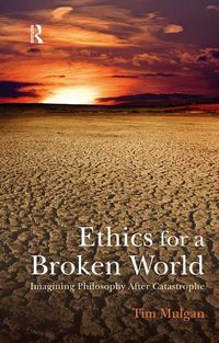 Produktbild: Mulgan, T: Ethics for a Broken World