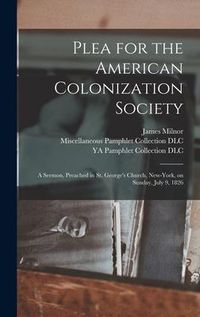 Produktbild: Plea for the American Colonization Society: A Sermon, Preached in St. George's Church, New-York, on Sunday, July 9, 1826
