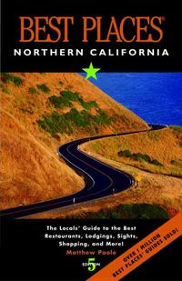 Produktbild: Best Places Northern California: The Locals' Guide to the Best Restaurants, Lodging, Sights, Shopping, and More!