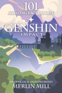 Produktbild: 101 Amazing Facts About Genshin Impact