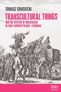Produktbild: Transcultural things and the spectre of Orientalism in early modern Poland-Lithuania