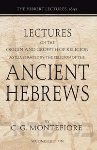 Produktbild: Lectures on the Origin and Growth of Religion as illustrated by the Religion of the Ancient Hebrews