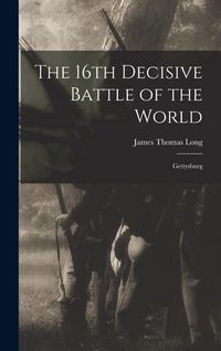 Produktbild: The 16th Decisive Battle of the World: Gettysburg