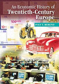 Produktbild: Berend, I: An Economic History of Twentieth-Century Europe