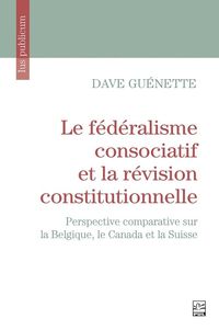 Produktbild: Le f&eacute;d&eacute;ralisme consociatif et la r&eacute;vision constitutionnelle