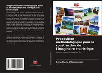 Produktbild: Proposition m&eacute;thodologique pour la construction de l'imaginaire touristique