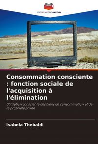 Produktbild: Consommation consciente : fonction sociale de l'acquisition &agrave; l'&eacute;limination