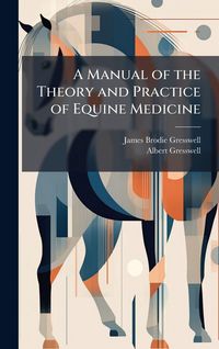 Produktbild: A Manual of the Theory and Practice of Equine Medicine