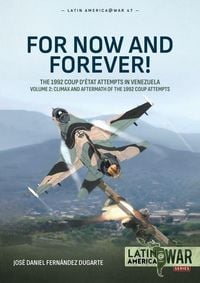 Produktbild: For Now and Forever! The 1992 Coup d'etat Attempts in Venezuela Volume 2