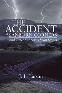 Produktbild: The Accident at Sanborn Corners.....and Other Minnesota Short Stories