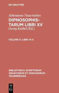 Produktbild: Athenaeus Naucratites: Athenaei Naucratitae Dipnosophistarum libri XV / Libri VI-X