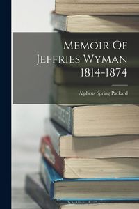 Produktbild: Memoir Of Jeffries Wyman 1814-1874
