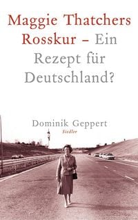 Produktbild: Maggie Thatchers Rosskur - Ein Rezept f&uuml;r Deutschland ?
