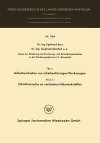 Produktbild: Teil I Arbeitsverhalten von scheibenf&ouml;rmigen Werkzeugen. Teil II Schnittversuche an verleimten Holzwerkstoffen