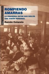 Produktbild: Rompiendo amarras : la izquierda entre dos siglos : una visi&oacute;n personal