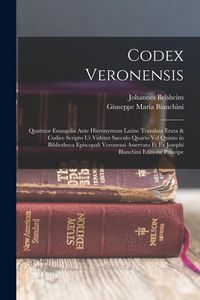 Produktbild: Codex Veronensis: Quattuor Euangelia Ante Hieronymum Latine Translata Eruta & Codice Scripto Ut Videtur Saeculo Quarto Vel Quinto in Bib