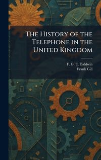 Produktbild: The History of the Telephone in the United Kingdom