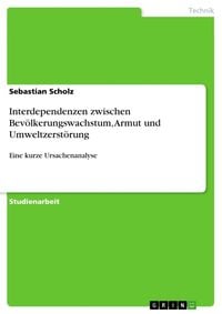 Produktbild: Interdependenzen zwischen Bev&ouml;lkerungswachstum, Armut und Umweltzerst&ouml;rung