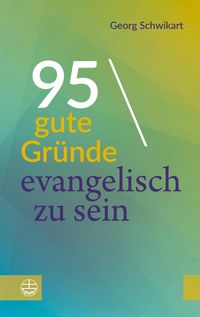 Produktbild: 95 gute Gr&uuml;nde, evangelisch zu sein