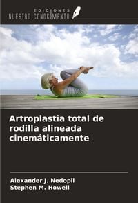 Produktbild: Artroplastia total de rodilla alineada cinem&aacute;ticamente