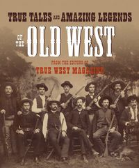 Produktbild: True Tales and Amazing Legends of the Old West