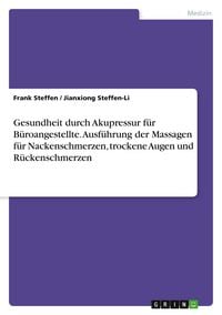 Produktbild: Gesundheit durch Akupressur f&uuml;r B&uuml;roangestellte. Ausf&uuml;hrung der Massagen f&uuml;r Nackenschmerzen, trockene Augen und R&uuml;ckenschmerzen