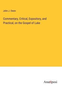 Produktbild: Commentary, Critical, Expository, and Practical, on the Gospel of Luke