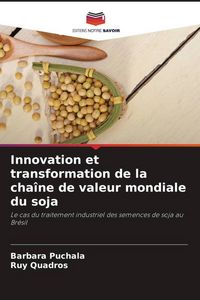 Produktbild: Innovation et transformation de la cha&icirc;ne de valeur mondiale du soja