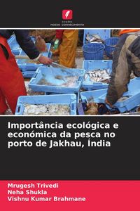 Produktbild: Import&acirc;ncia ecol&oacute;gica e econ&oacute;mica da pesca no porto de Jakhau, &Iacute;ndia