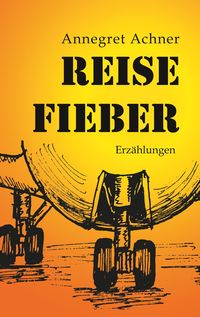 Bild vom Artikel Reisefieber vom Autor Annegret Achner