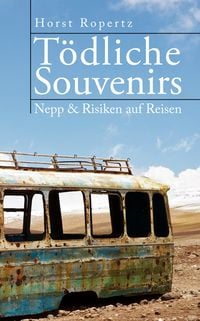 Produktbild: T&ouml;dliche Souvenirs. Nepp & Risiken auf Reisen
