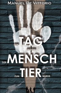 Produktbild: Der Tag an dem der Mensch zum Tier wurde