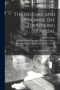 Produktbild: The History and Design of the Foundling Hospital [electronic Resource]