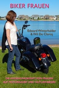 Produktbild: Biker Frauen: Die Anziehungskraft Von Frauen Auf Motorr&auml;der Und Outlaw-Bikers