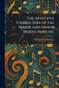 Produktbild: The Affective Characters of the Major and Minor Modes in Music