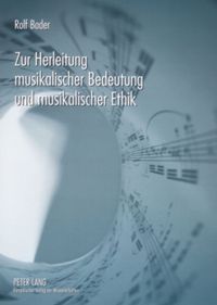 Produktbild: Zur Herleitung musikalischer Bedeutung und musikalischer Ethik