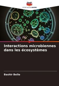 Produktbild: Bello, B: Interactions microbiennes dans les &eacute;cosyst&egrave;mes