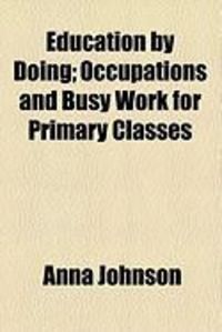 Produktbild: Education by Doing; Occupations and Busy Work for Primary Classes