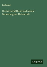 Produktbild: Die wirtschaftliche und soziale Bedeutung der Heimarbeit