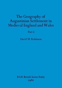 Produktbild: The Geography of Augustinian Settlement in Medieval England and Wales, Part ii