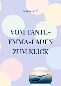 Produktbild: Vom Tante-Emma-Laden zum Klick
