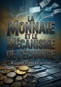 Produktbild: La Monnaie et le m&eacute;canisme de l'&eacute;change